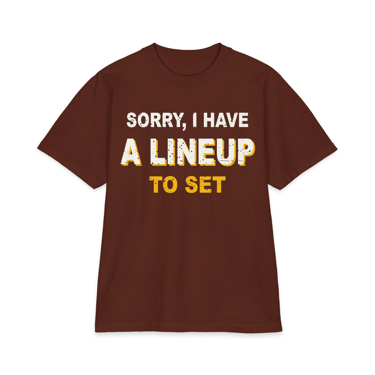 Sorry, I Have A Lineup To Set Max Heavyweight Oversized Tee