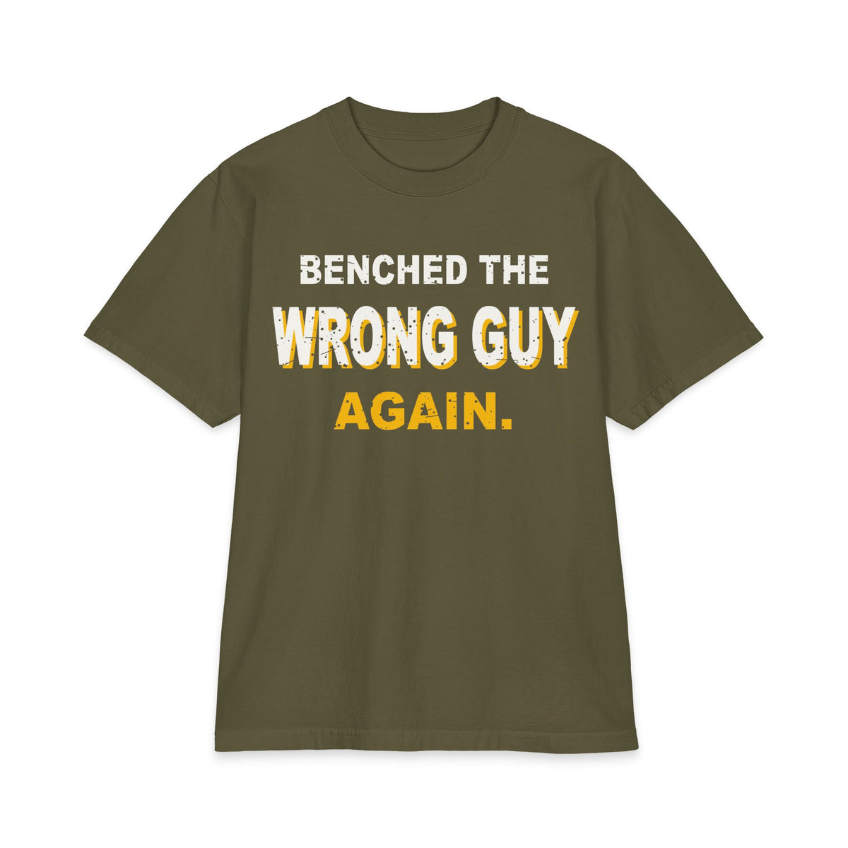 Benched The Wrong Guy Again Max Heavyweight Oversized Tee