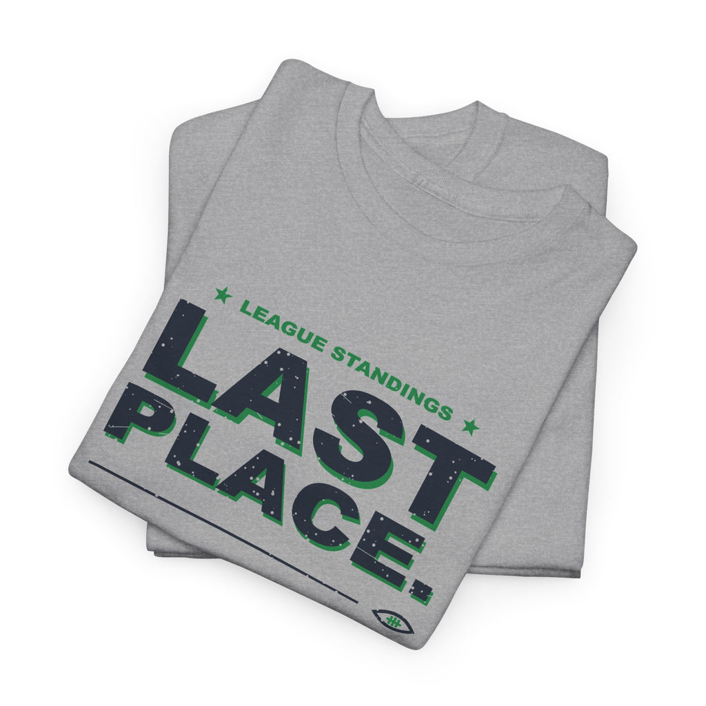 Last Place. Still Showing Up. T-Shirt