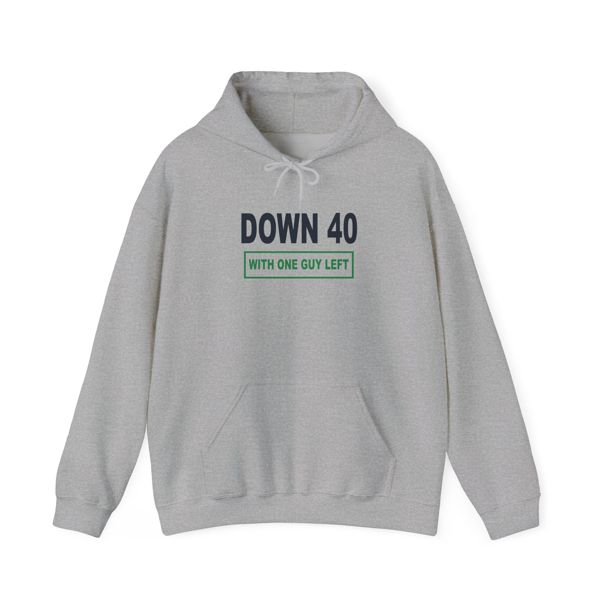 Down 40 With One Guy Left Hoodie