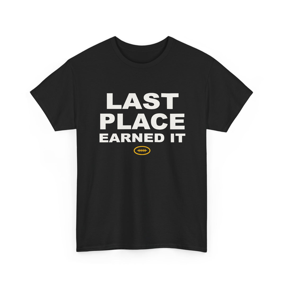 Last Place Earned It T-Shirt