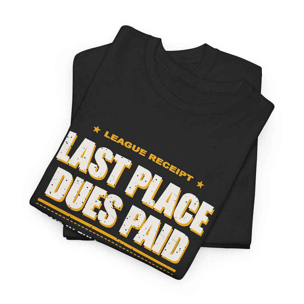 Last Place Dues Paid T-Shirt