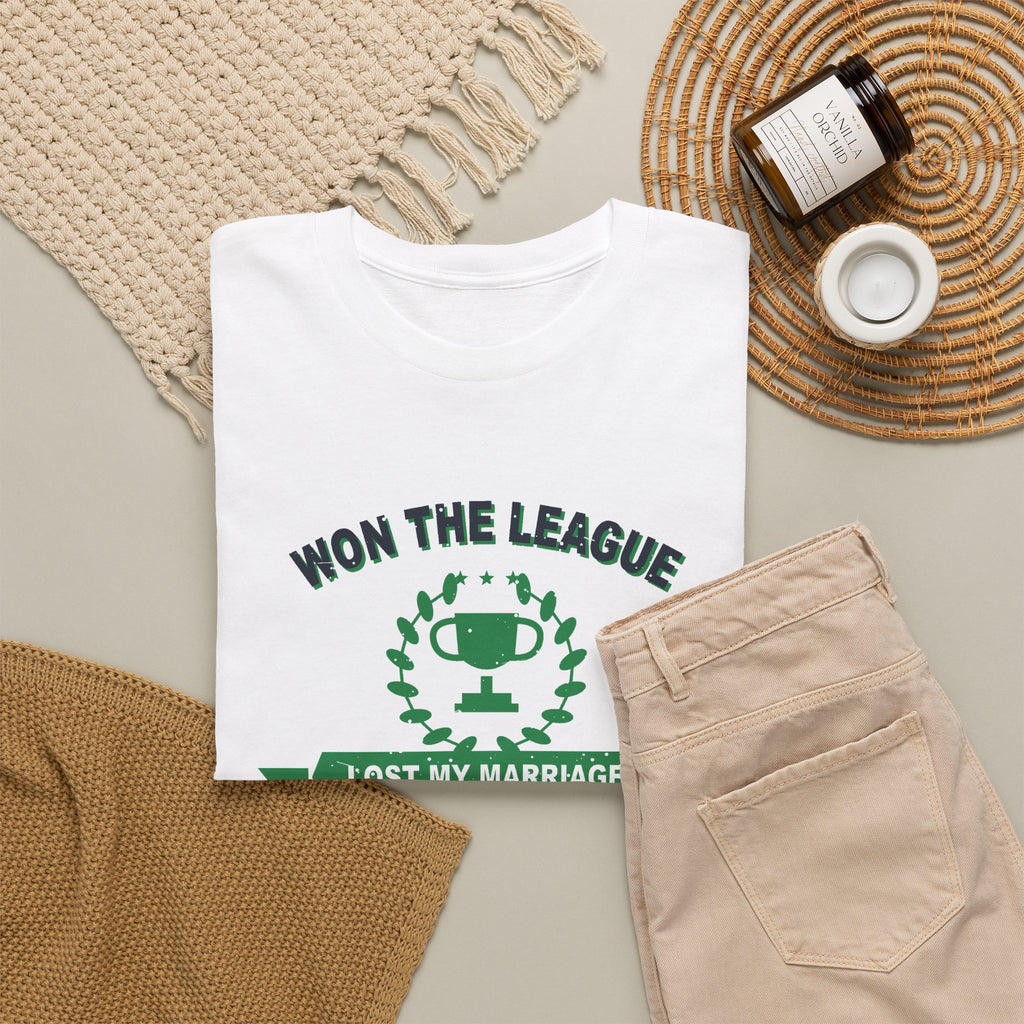 Won The League. Lost My Marriage. T-Shirt