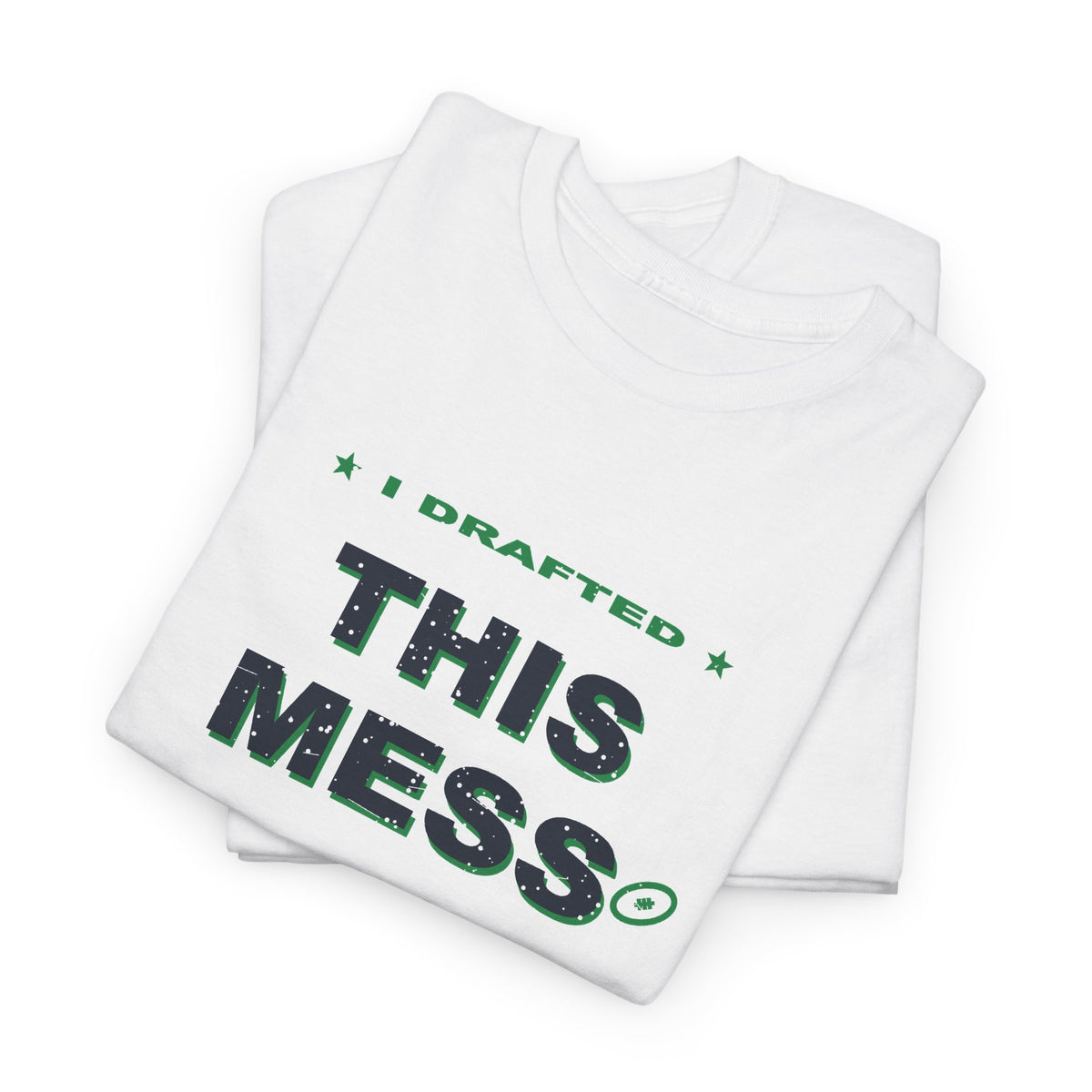 I Drafted This Mess T-Shirt