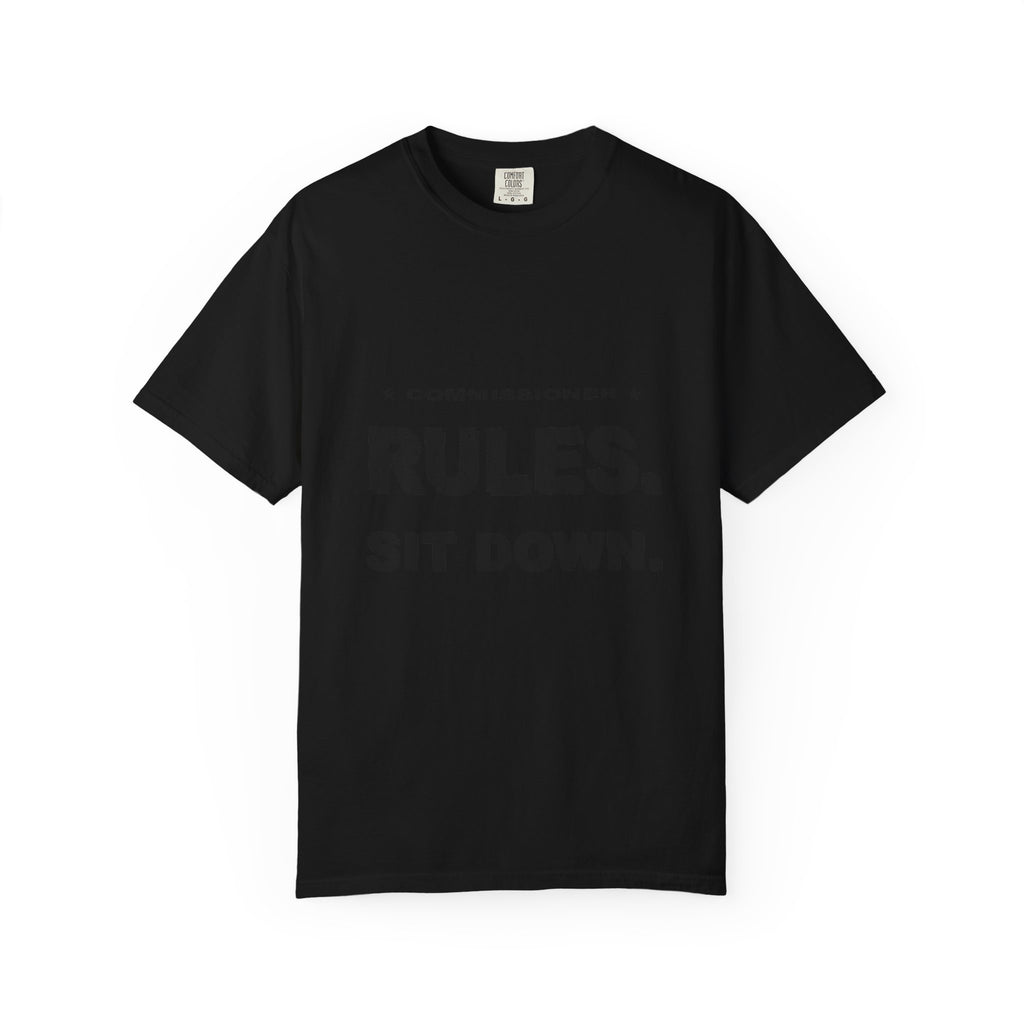 Commissioner Rules. Sit Down. Heavyweight Garment-Dyed Tee