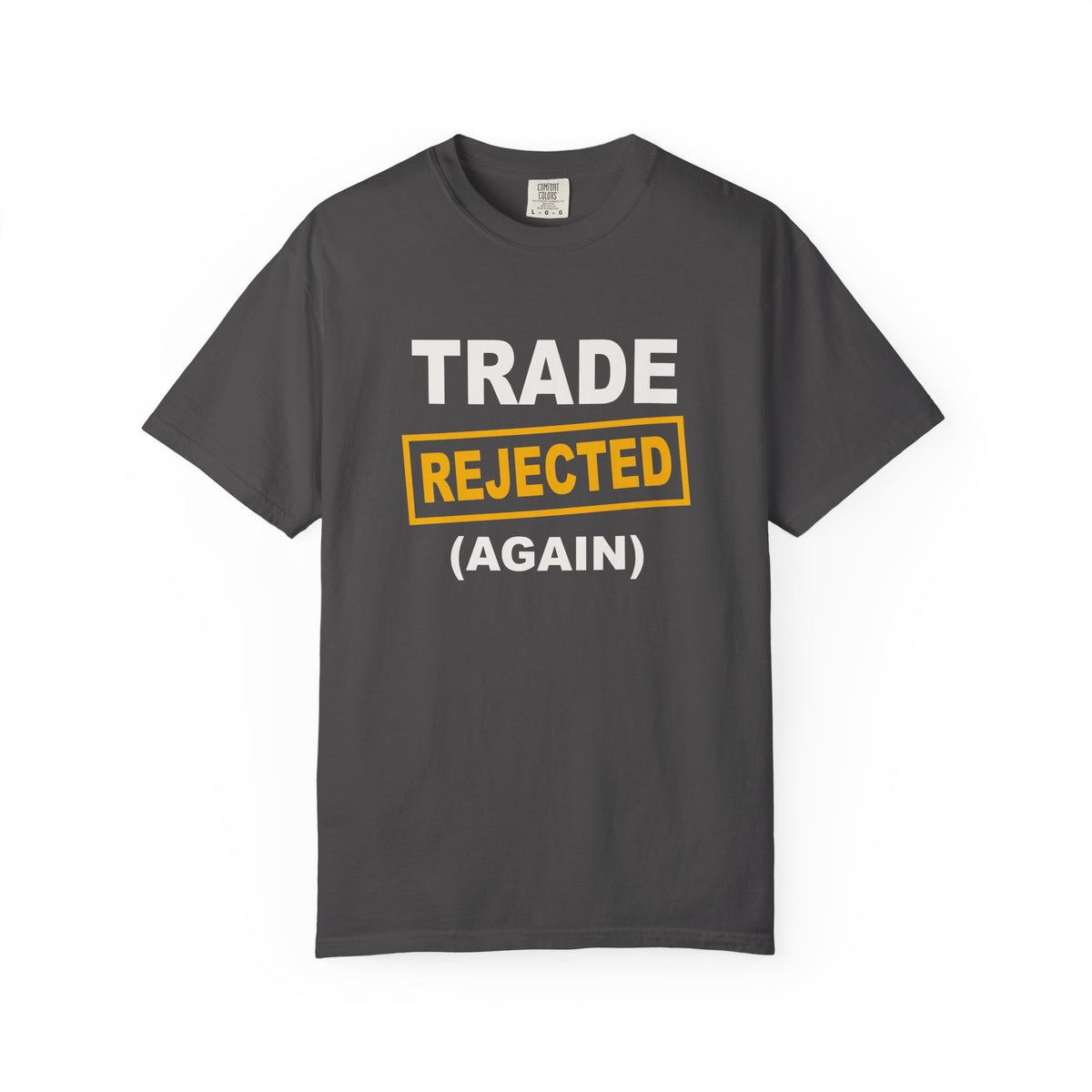 Trade Rejected Again Heavyweight Garment-Dyed Tee
