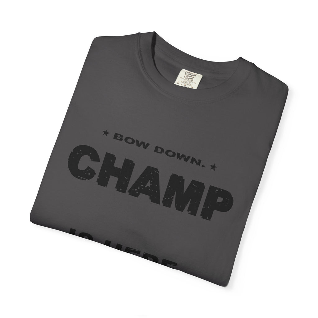 Bow Down. Champ Is Here. Heavyweight Garment-Dyed Tee