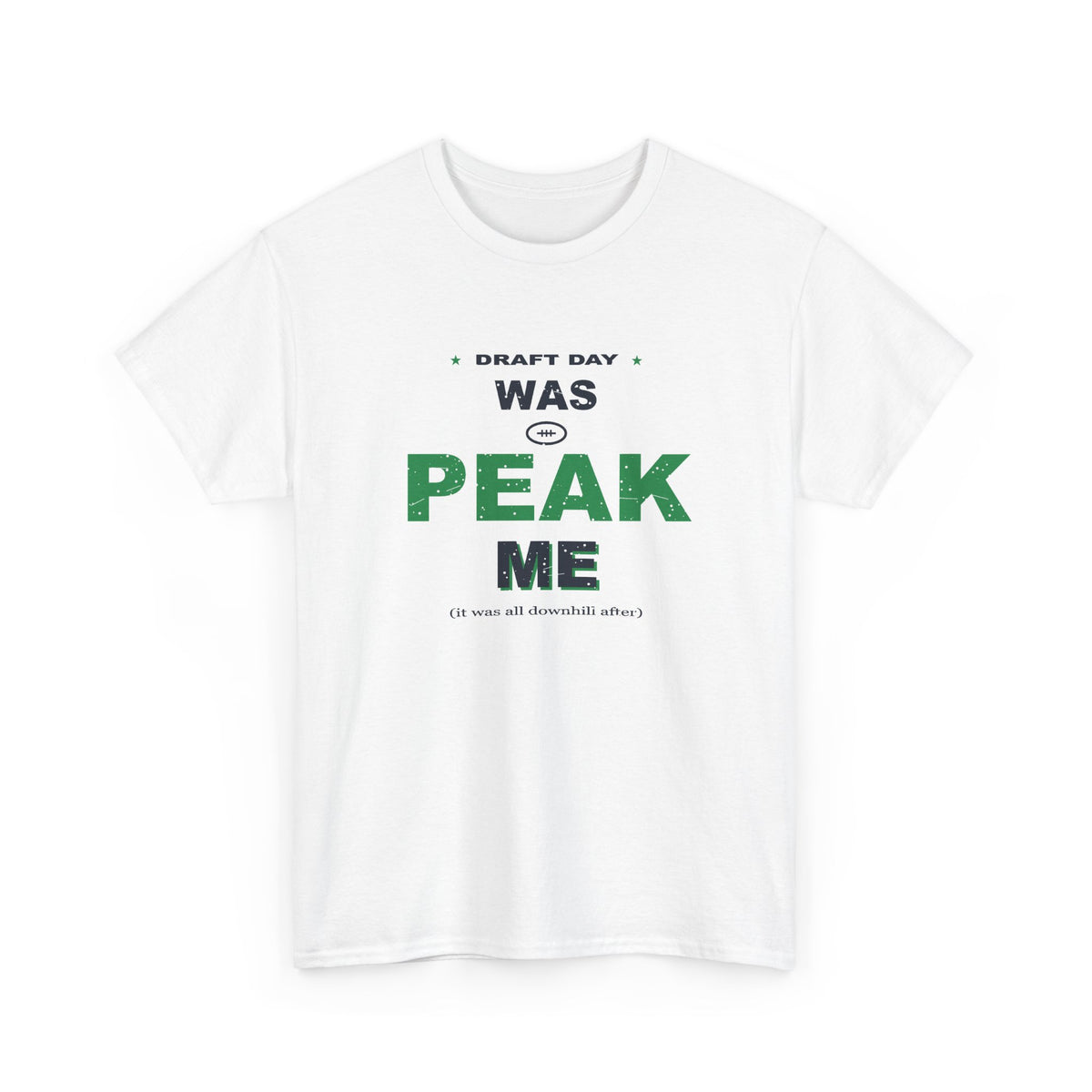 Draft Day Was Peak Me T-Shirt