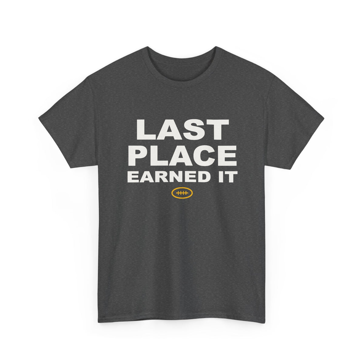 Last Place Earned It T-Shirt