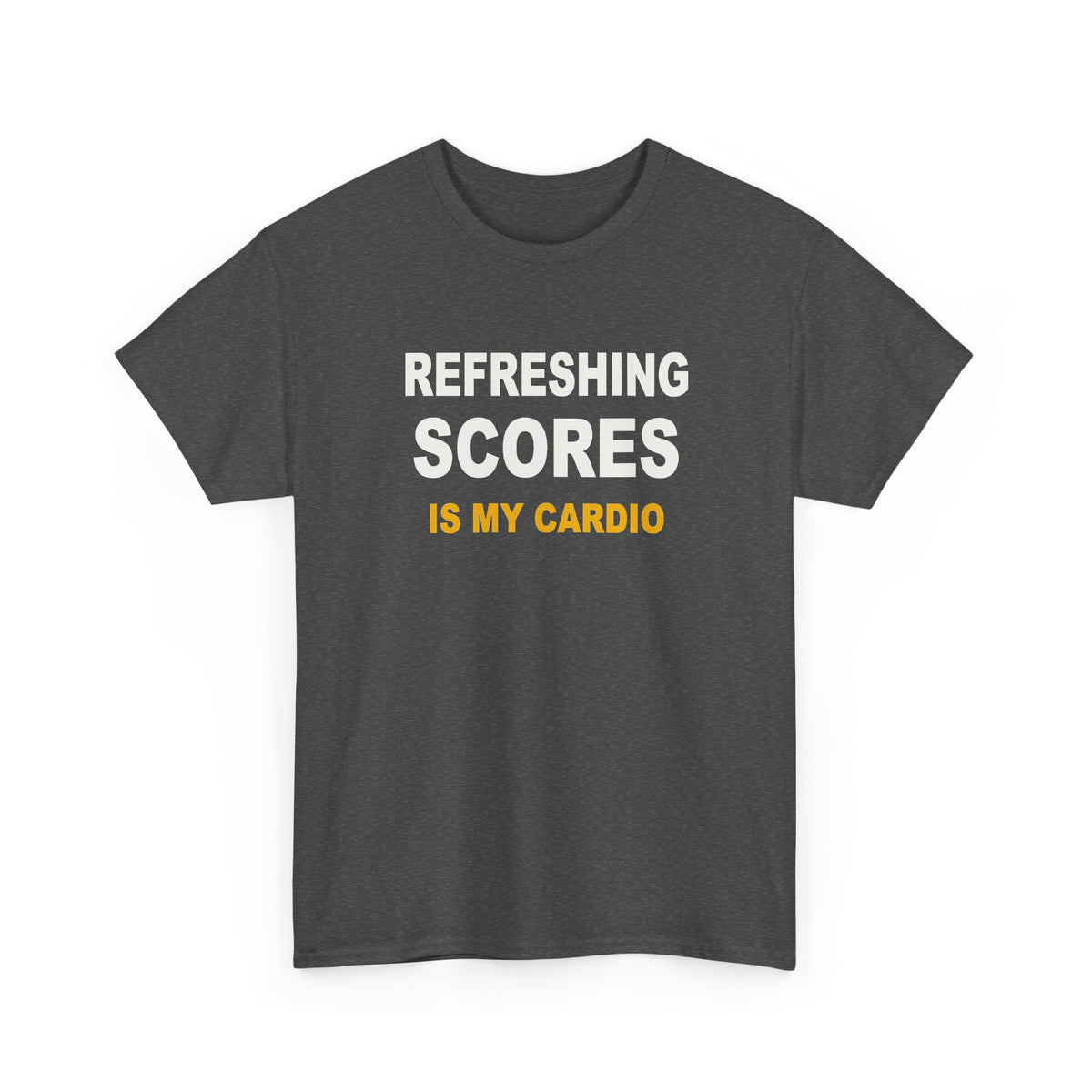 Refreshing Scores Is My Cardio T-Shirt