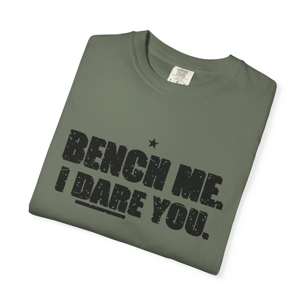Bench Me. I Dare You. Heavyweight Garment-Dyed Tee