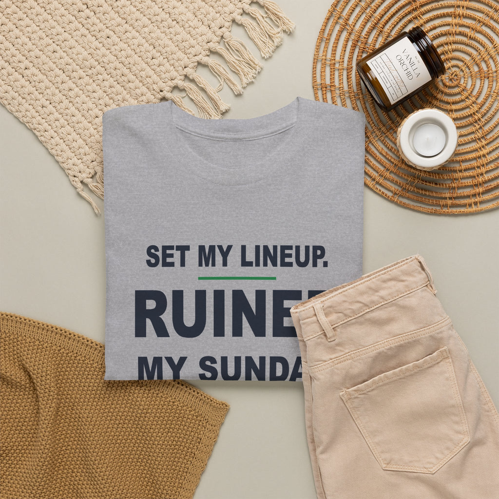 Set My Lineup. Ruined My Sunday. T-Shirt