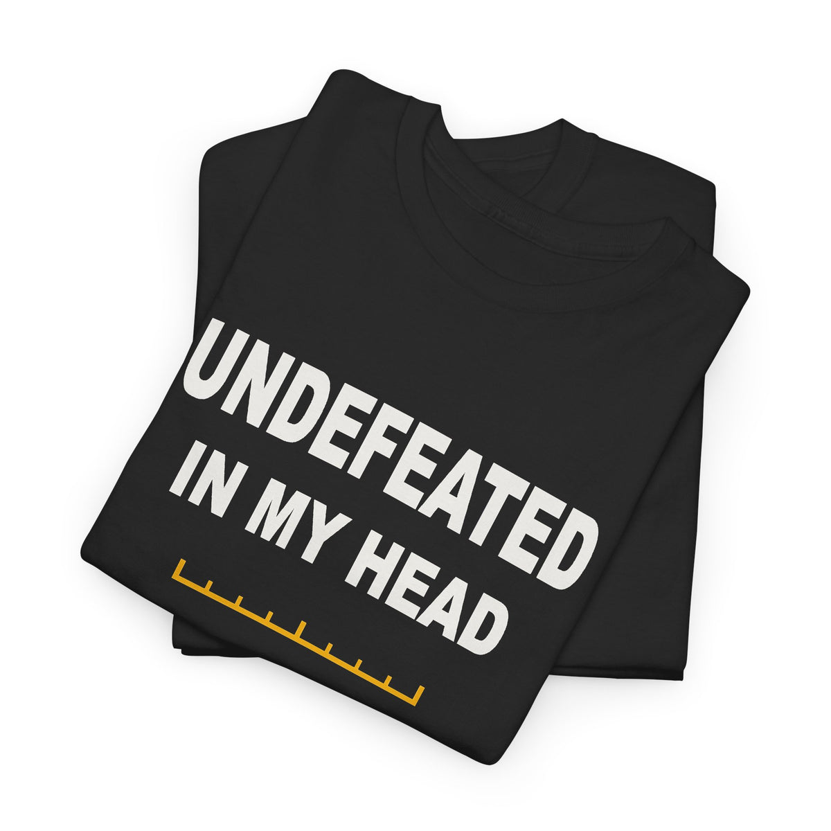 Undefeated In My Head T-Shirt