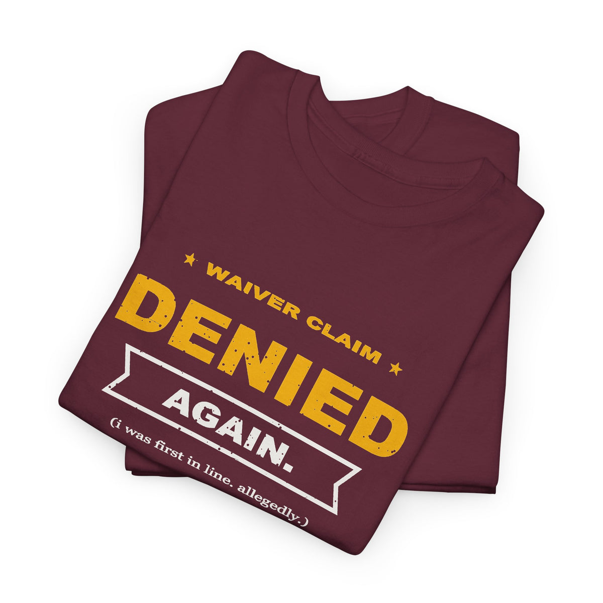 Waiver Claim Denied. Again. T-Shirt