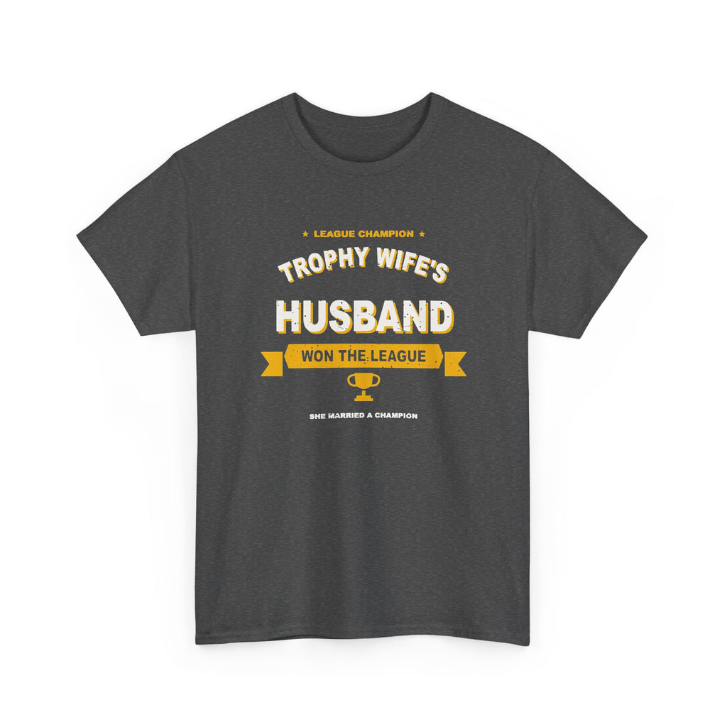 Trophy Wife's Husband Won The League T-Shirt