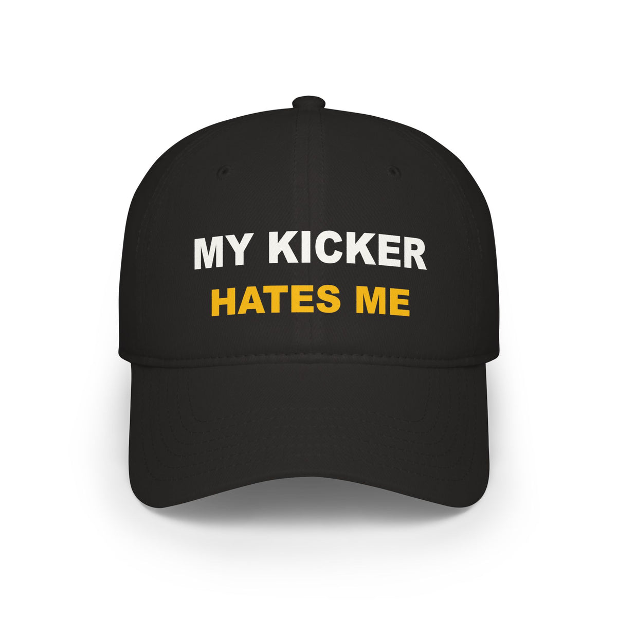 My Kicker Hates Me Embroidered Hat