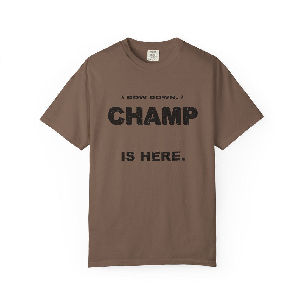 Bow Down. Champ Is Here. Heavyweight Garment-Dyed Tee