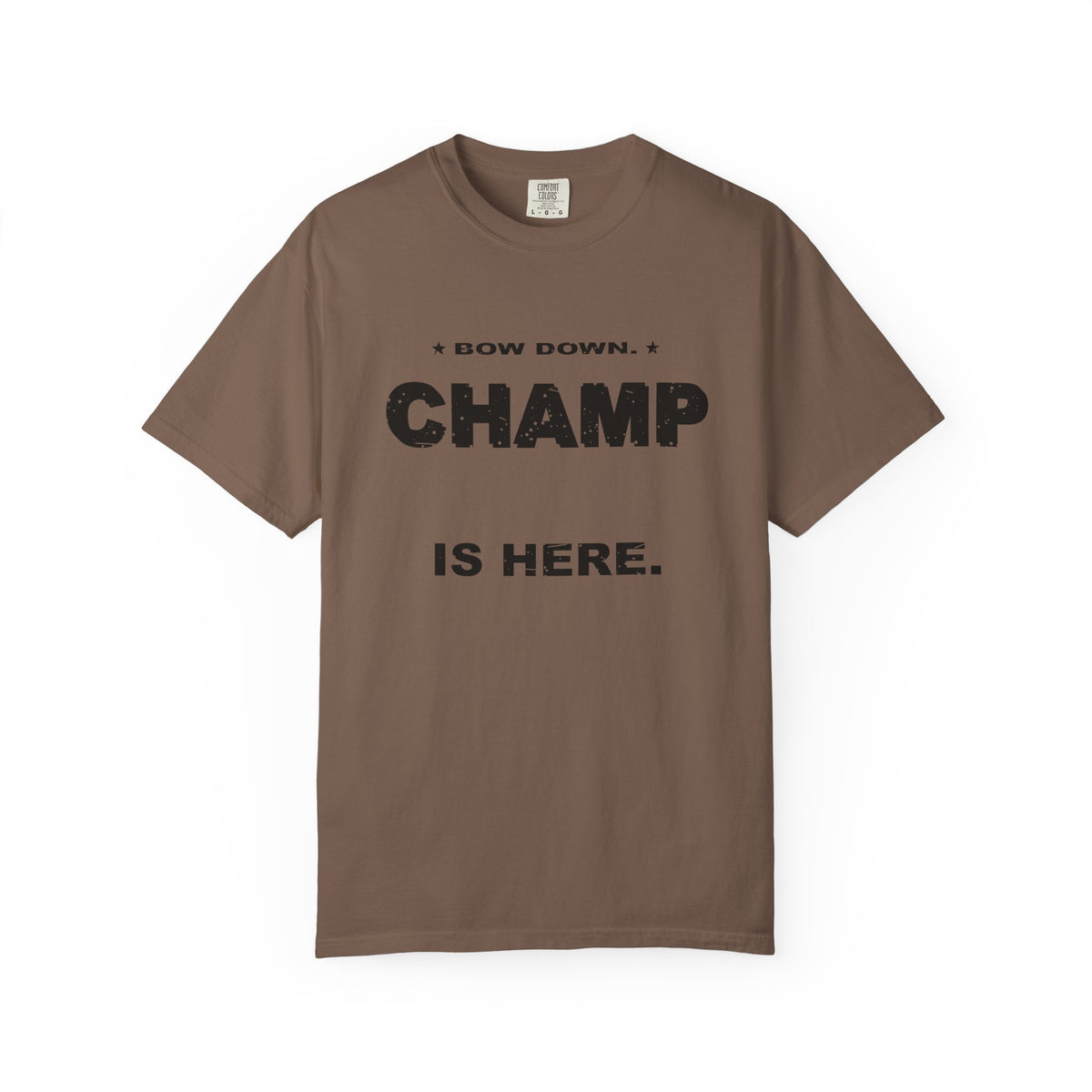 Bow Down. Champ Is Here. Heavyweight Garment-Dyed Tee