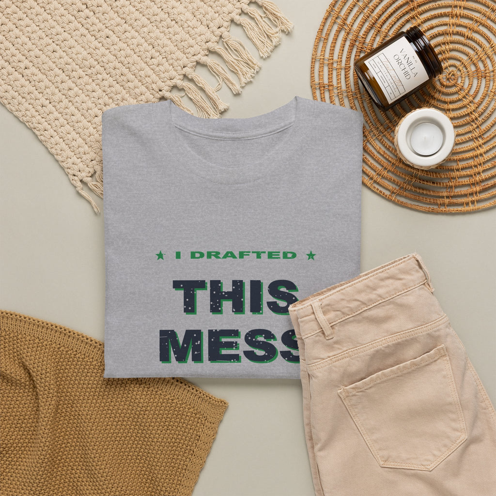 I Drafted This Mess T-Shirt