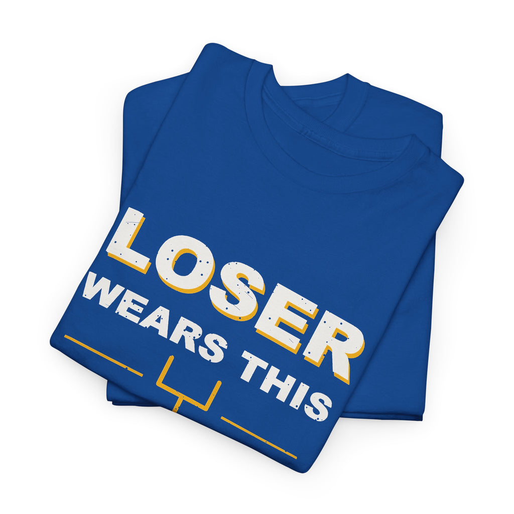 Loser Wears This Shirt T-Shirt