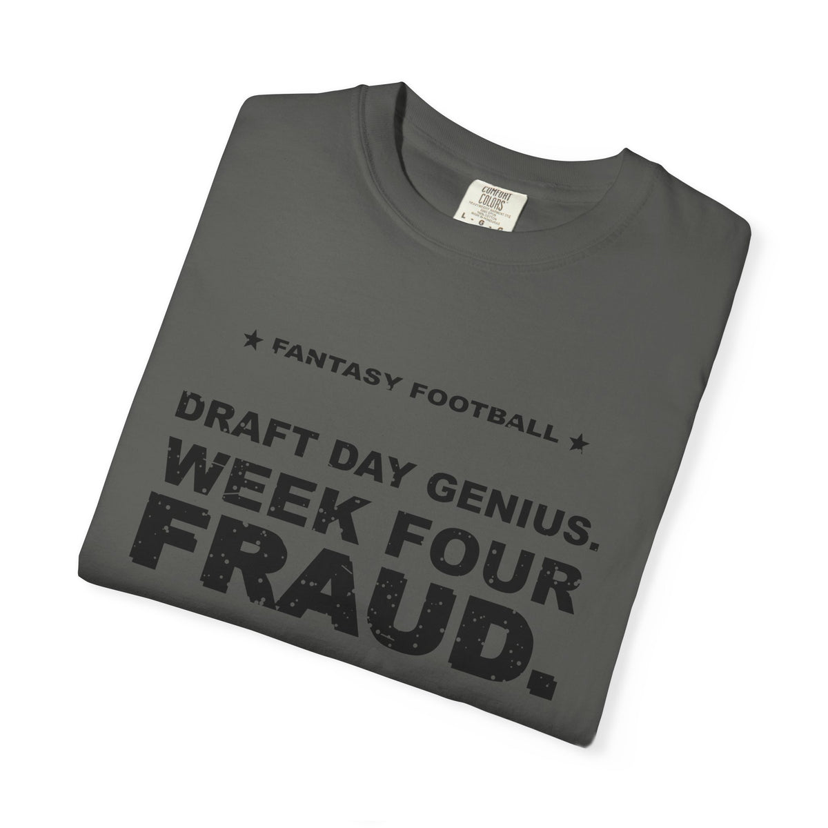 Draft Day Genius. Week Four Fraud. Heavyweight Garment-Dyed Tee