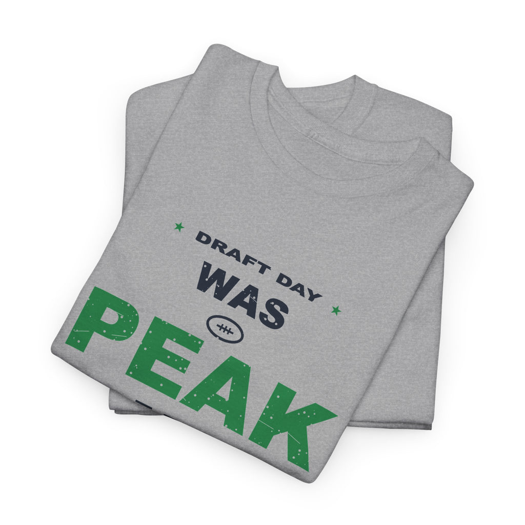 Draft Day Was Peak Me T-Shirt
