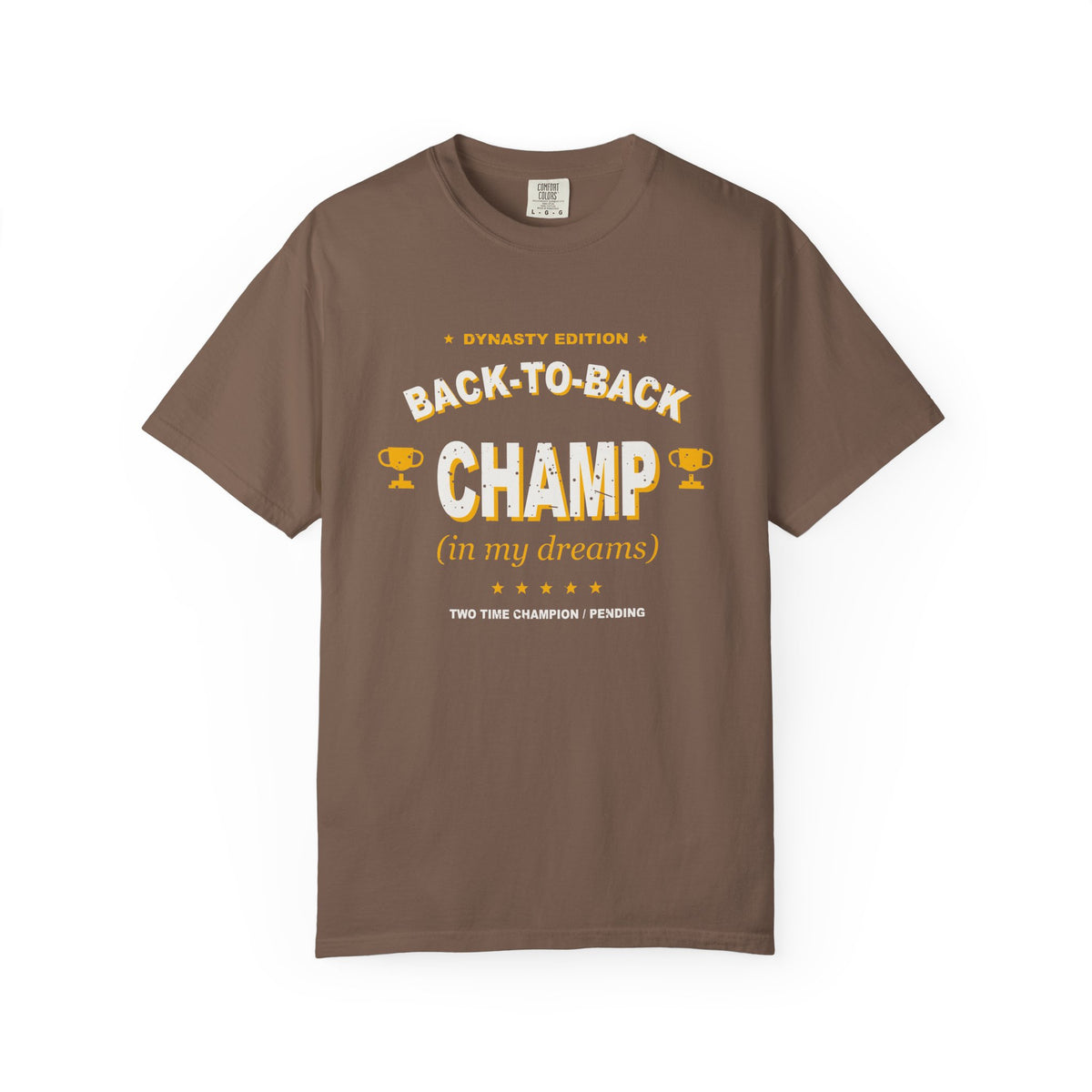 Back-To-Back Champ (In My Dreams) Heavyweight Garment-Dyed Tee