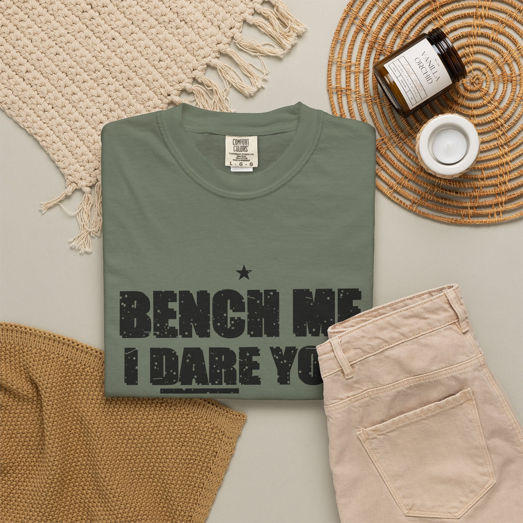 Bench Me. I Dare You. Heavyweight Garment-Dyed Tee