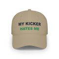 My Kicker Hates Me Embroidered Hat