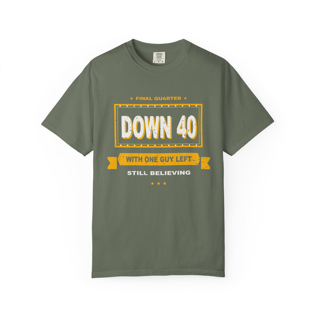 Down 40 With One Guy Left Heavyweight Garment-Dyed Tee