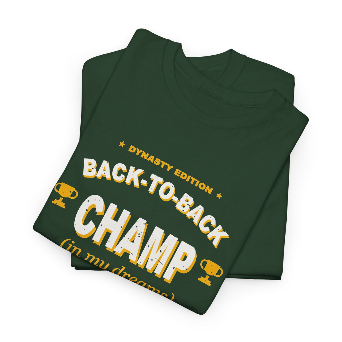 Back-To-Back Champ (In My Dreams) T-Shirt