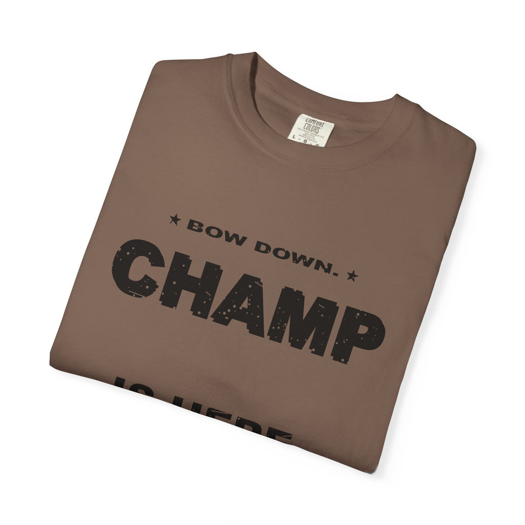 Bow Down. Champ Is Here. Heavyweight Garment-Dyed Tee