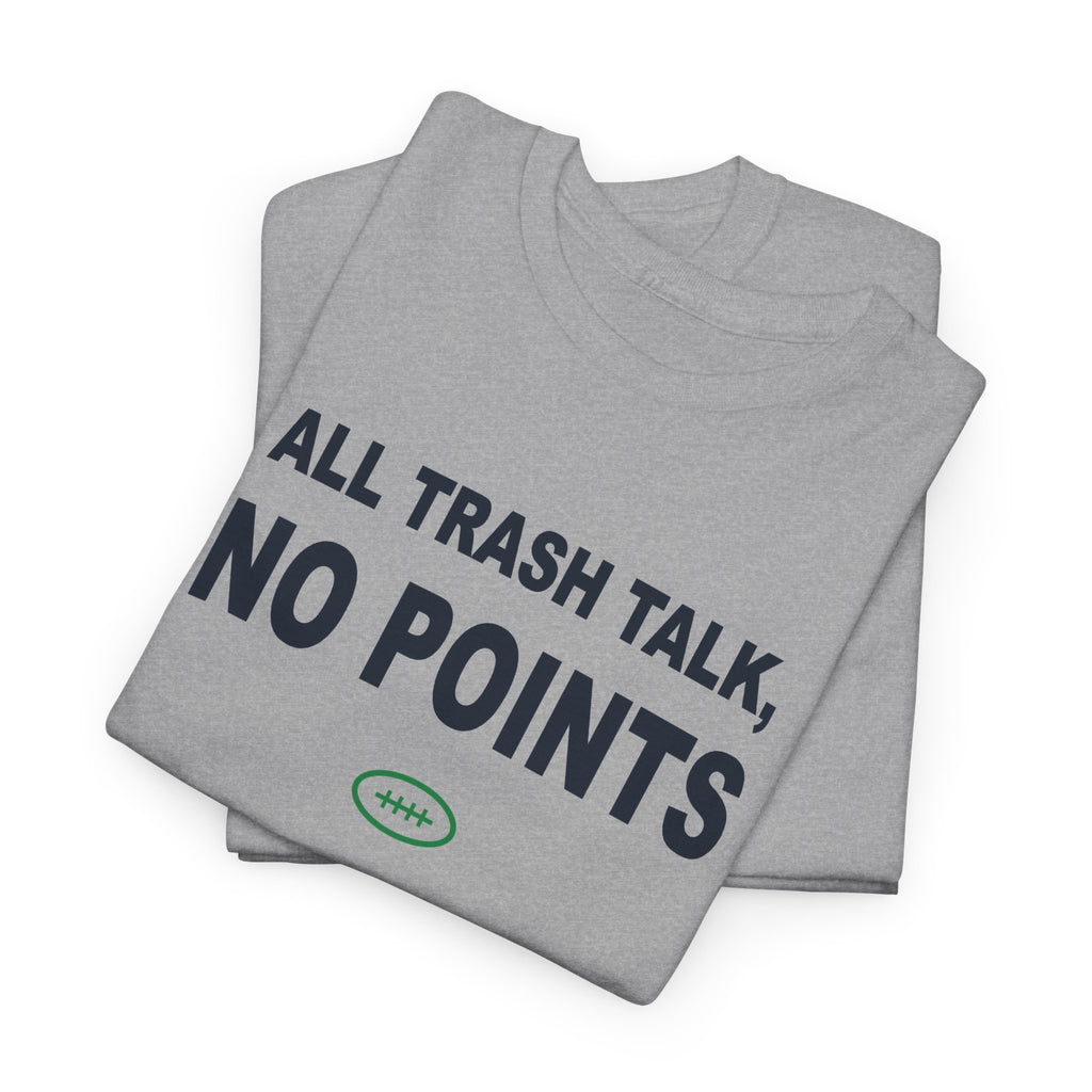 All Trash Talk, No Points T-Shirt