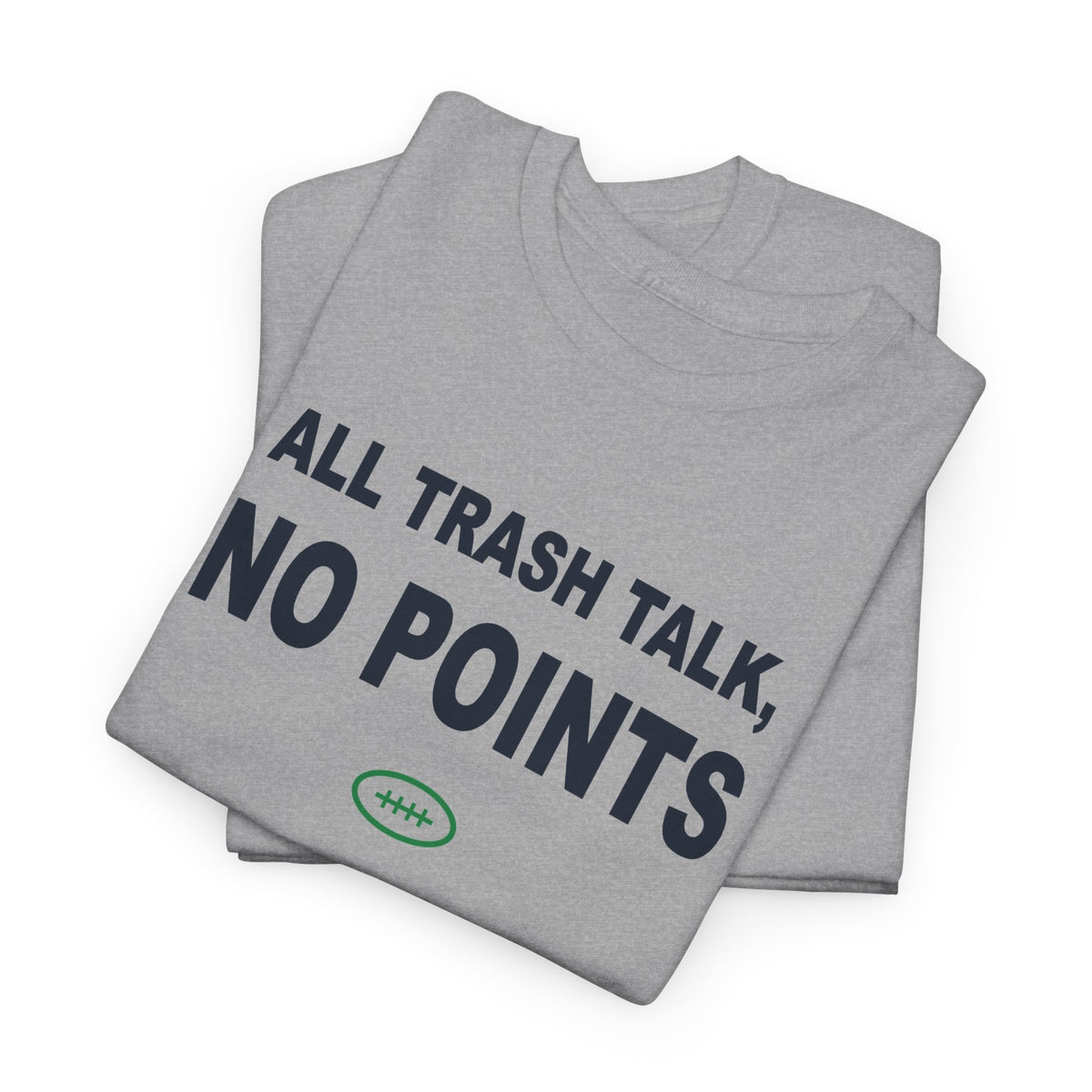 All Trash Talk, No Points T-Shirt