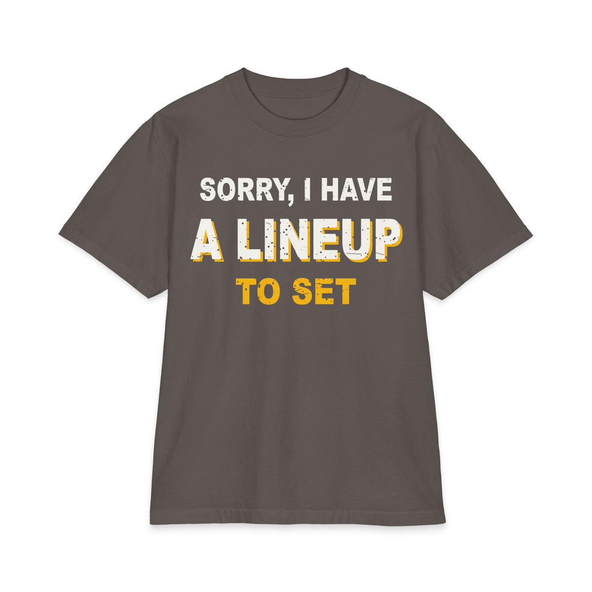 Sorry, I Have A Lineup To Set Max Heavyweight Oversized Tee