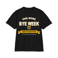 One More Bye Week And I'm Quitting Max Heavyweight Oversized Tee