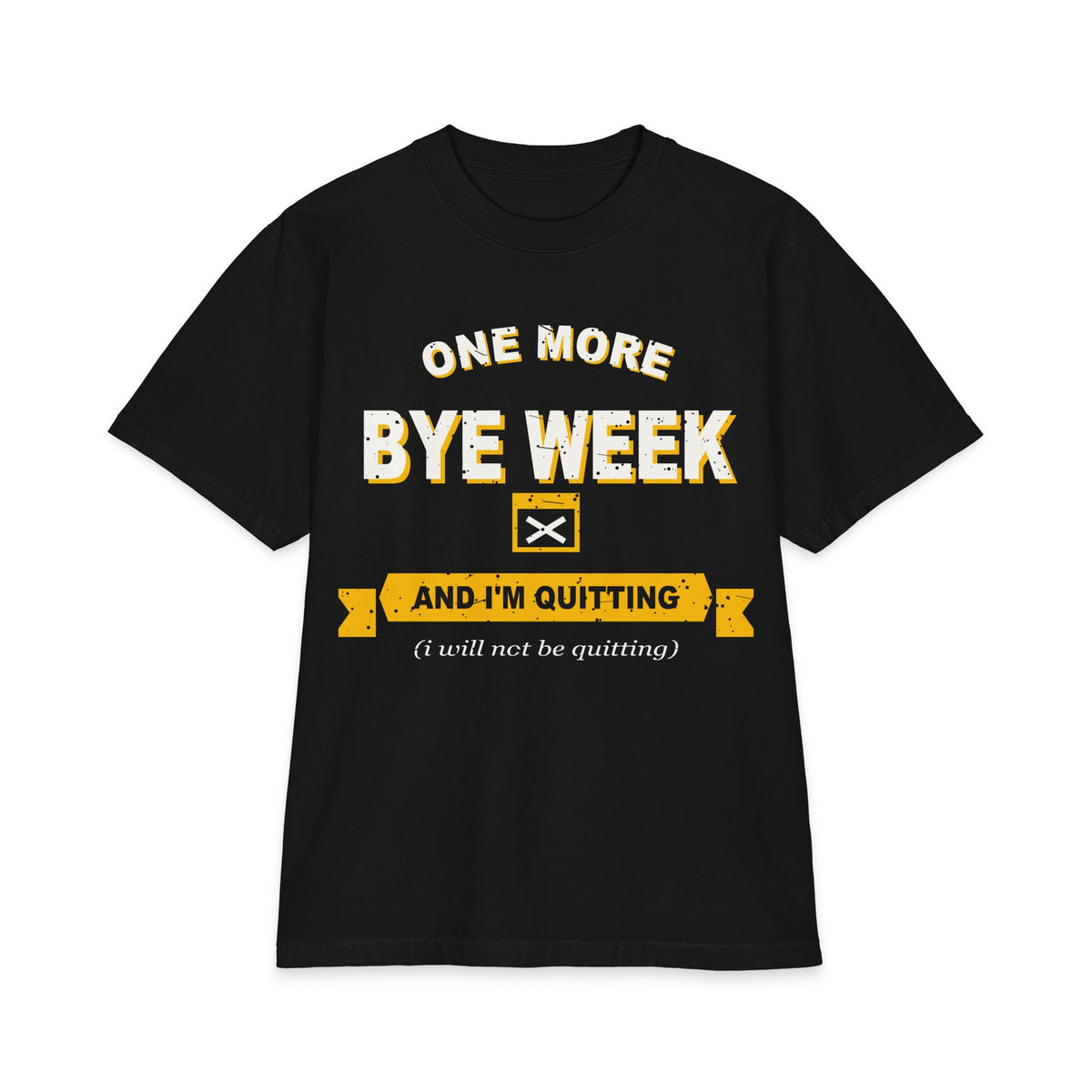 One More Bye Week And I'm Quitting Max Heavyweight Oversized Tee