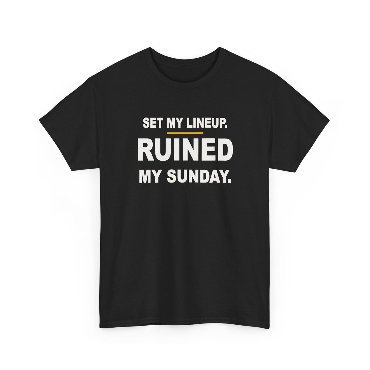 Set My Lineup. Ruined My Sunday. T-Shirt