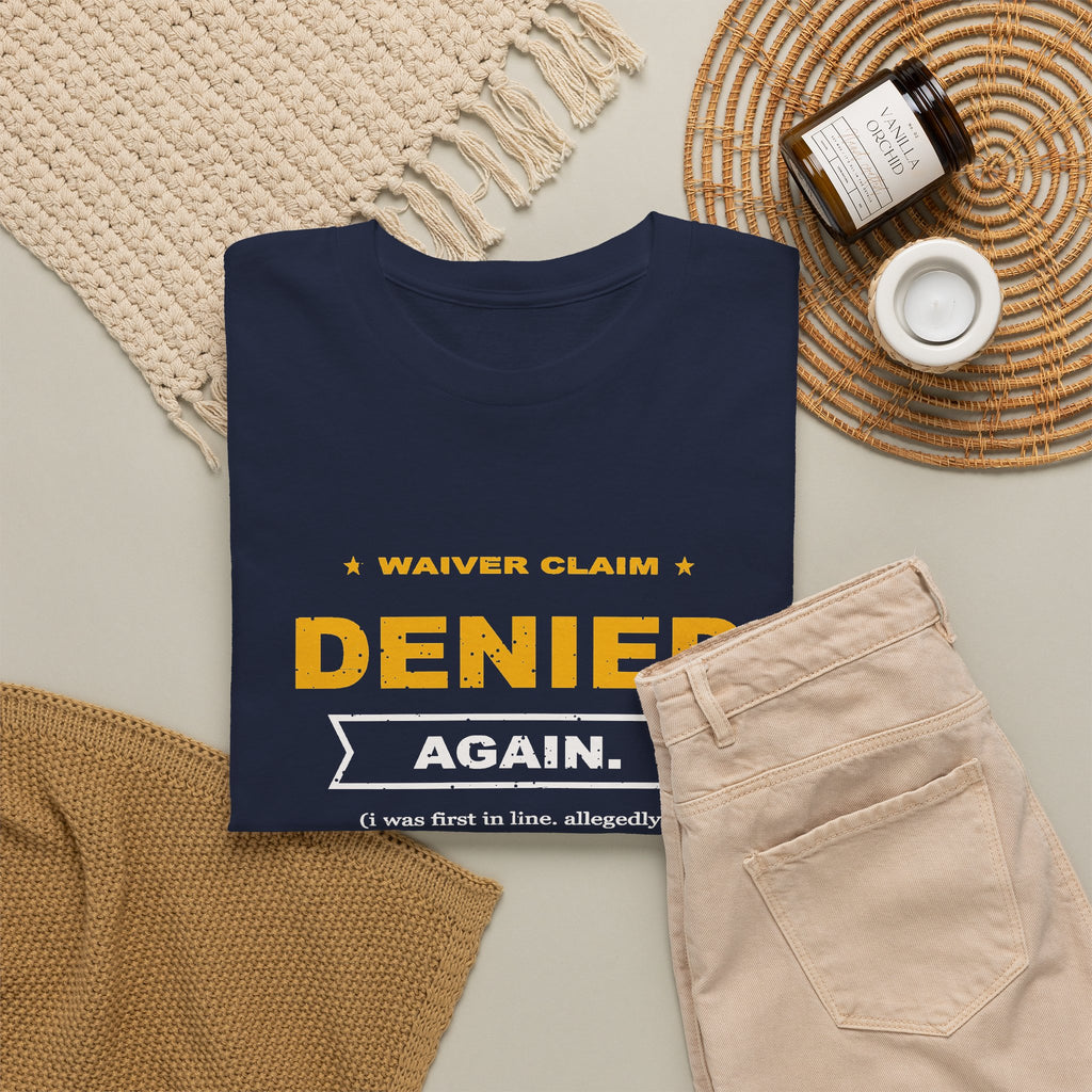 Waiver Claim Denied. Again. T-Shirt