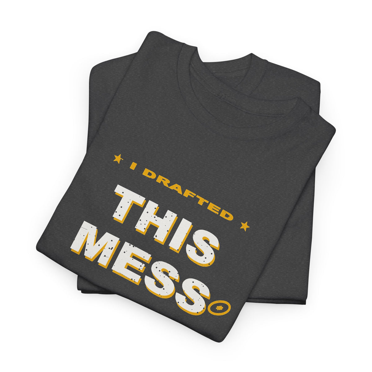 I Drafted This Mess T-Shirt