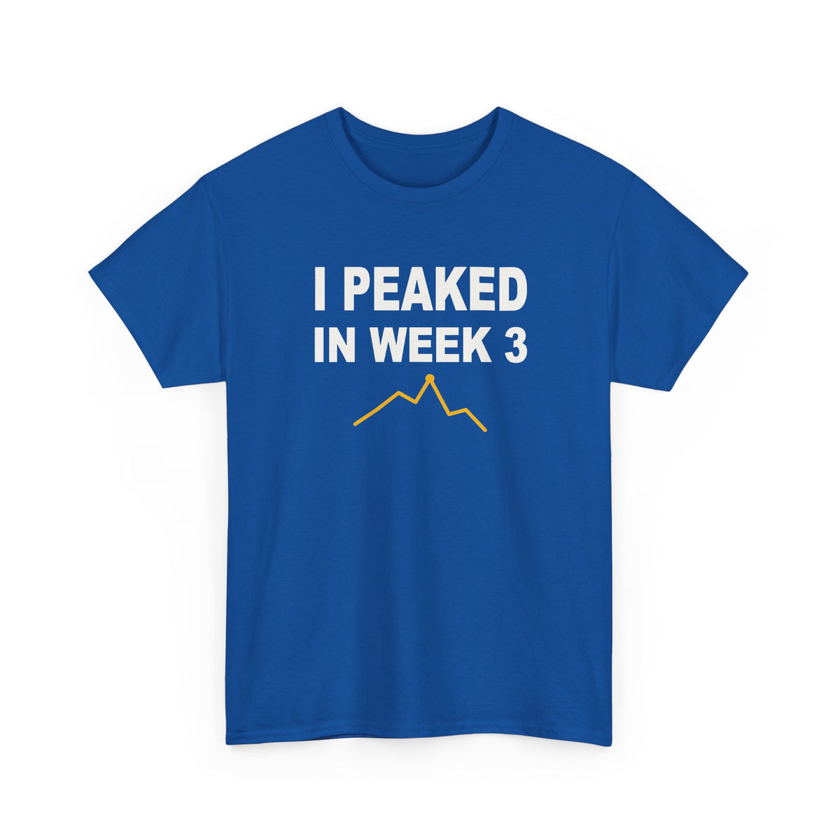 I Peaked In Week 3 T-Shirt