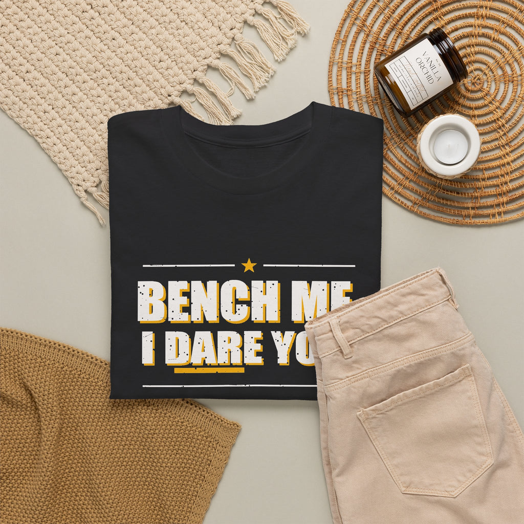 Bench Me. I Dare You. T-Shirt