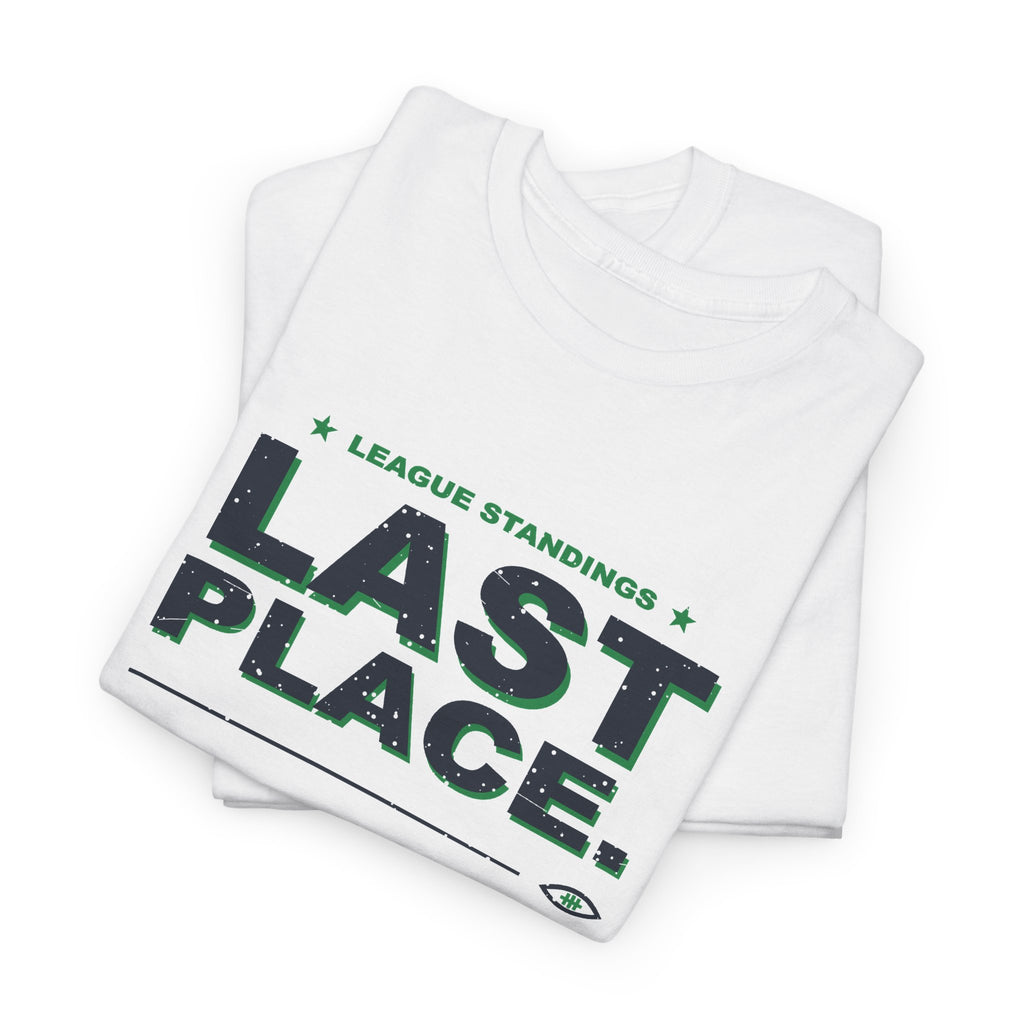 Last Place. Still Showing Up. T-Shirt