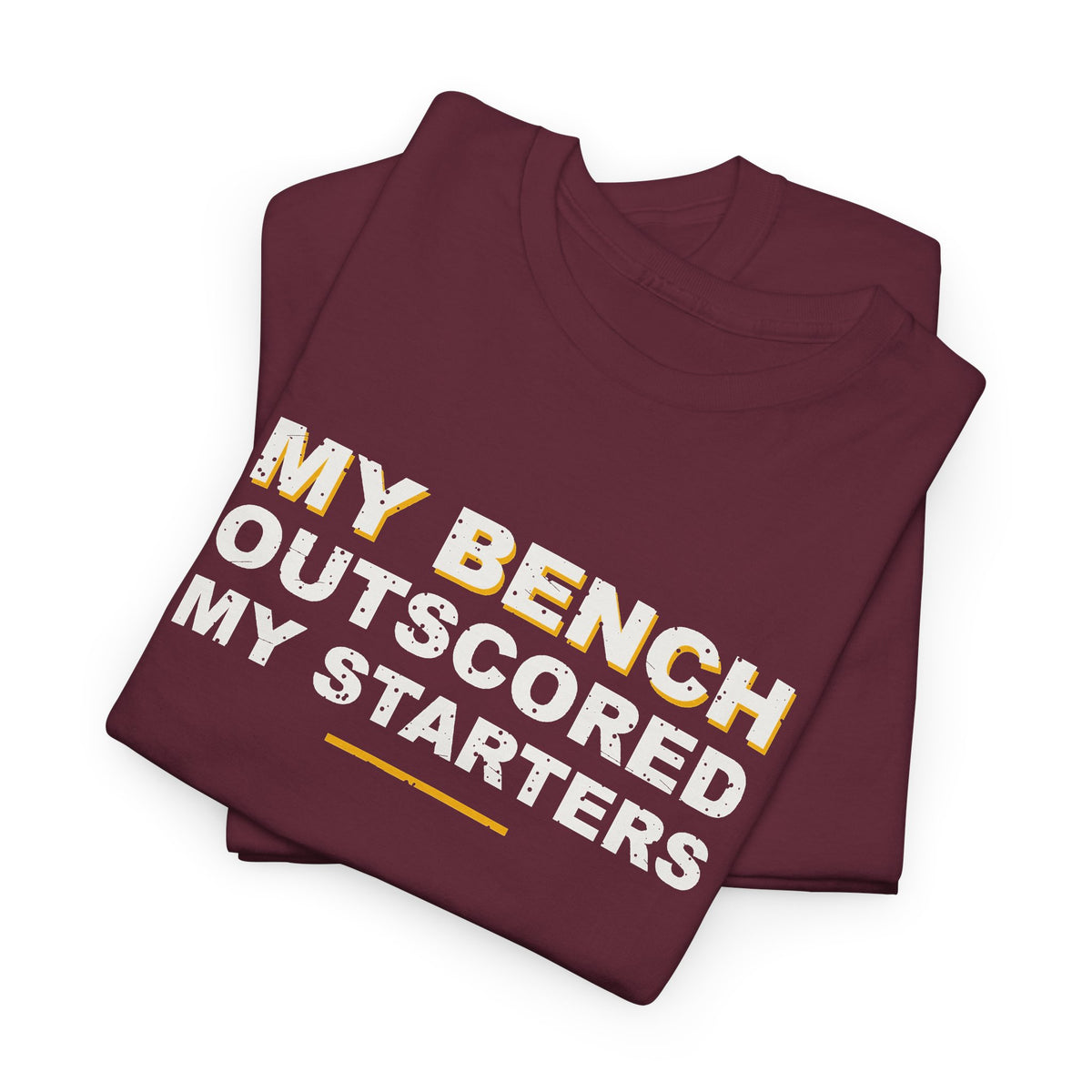 My Bench Outscored My Starters T-Shirt