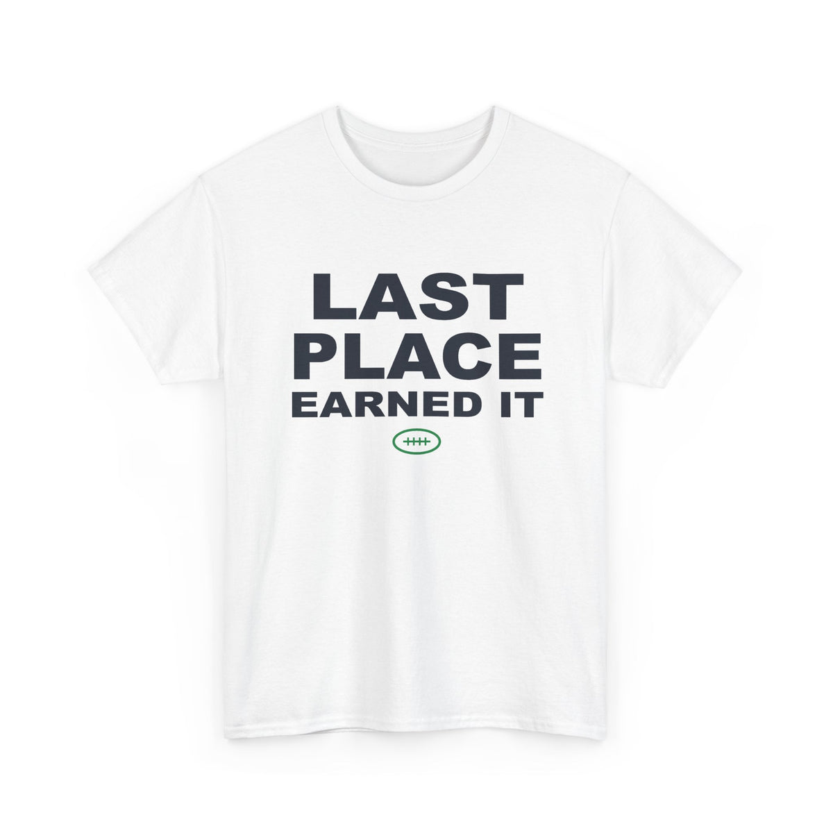 Last Place Earned It T-Shirt