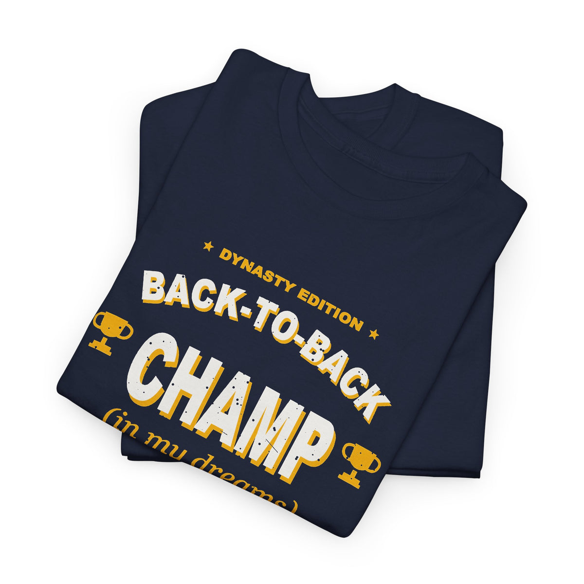 Back-To-Back Champ (In My Dreams) T-Shirt