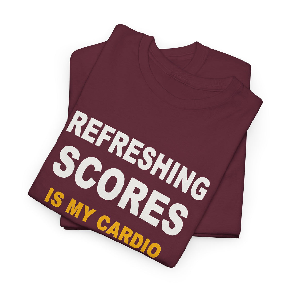 Refreshing Scores Is My Cardio T-Shirt