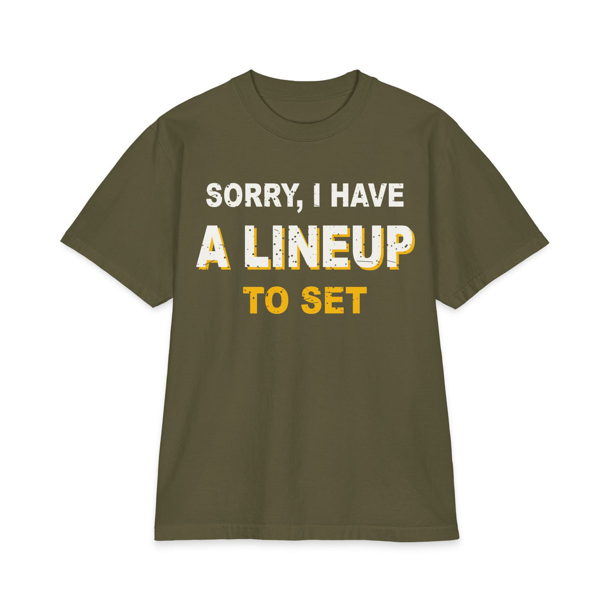 Sorry, I Have A Lineup To Set Max Heavyweight Oversized Tee