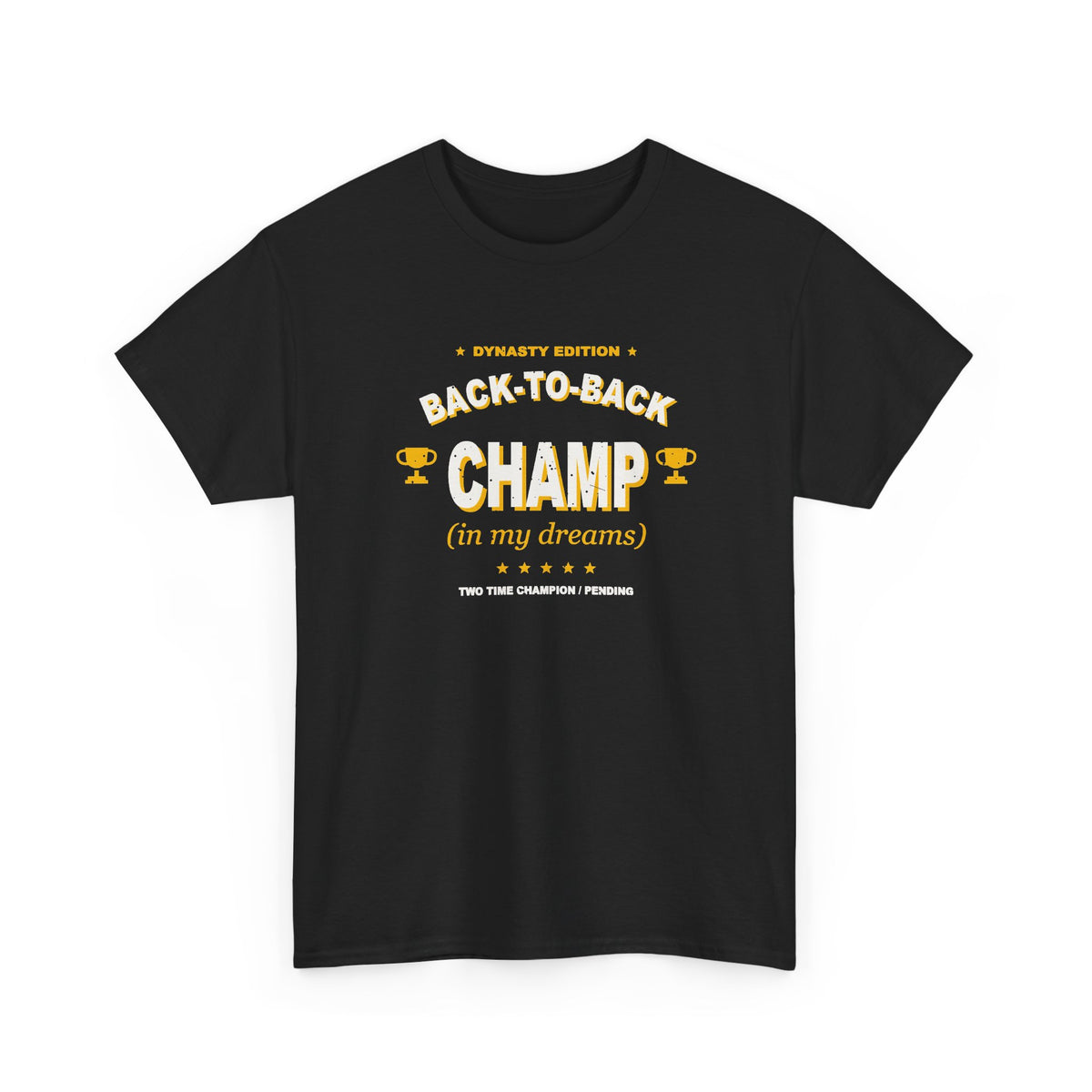Back-To-Back Champ (In My Dreams) T-Shirt