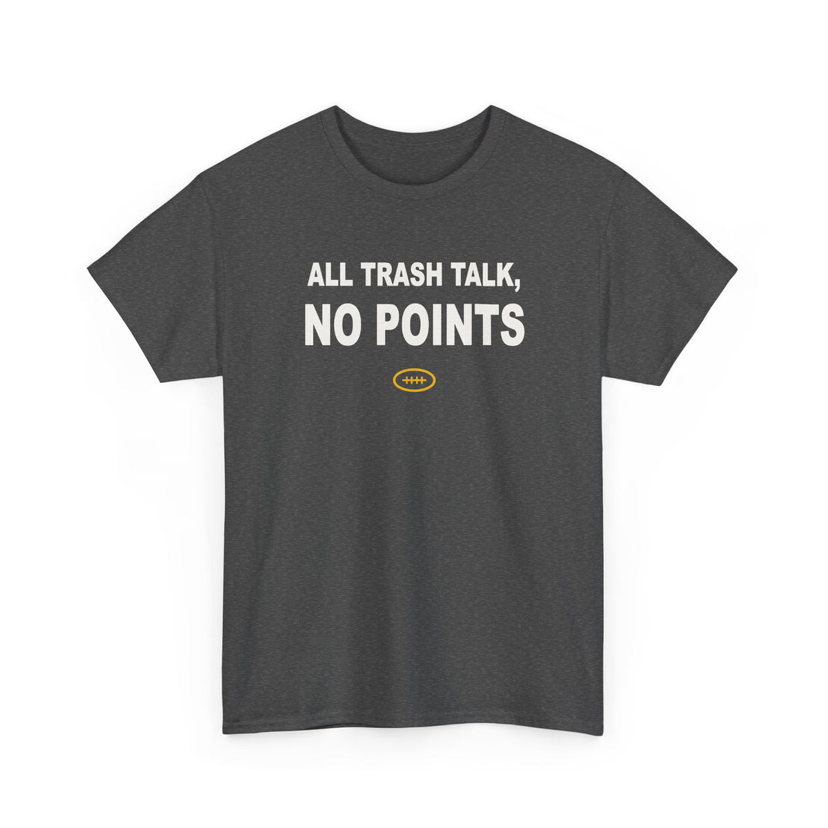 All Trash Talk, No Points T-Shirt